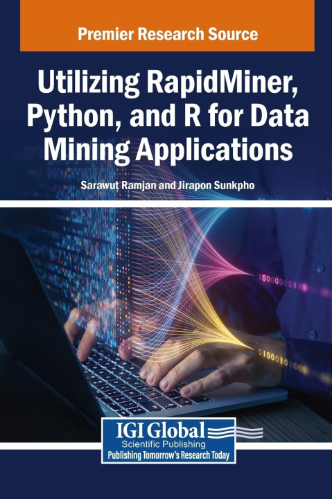 Knjiga Utilizing RapidMiner, Python, and R for Data Mining Applications Jirapon Sunkpho