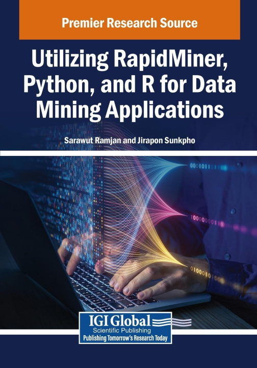 Knjiga Utilizing RapidMiner, Python, and R for Data Mining Applications Jirapon Sunkpho