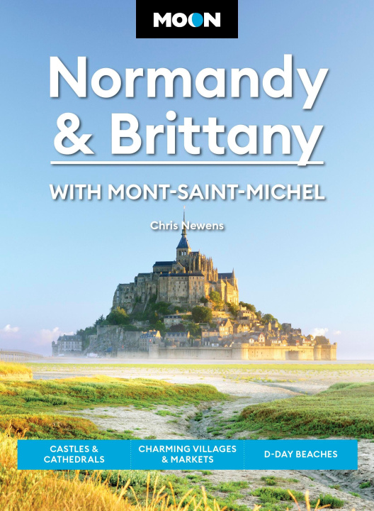 Kniha Moon Normandy & Brittany: With Mont-Saint-Michel Moon Travel Guides