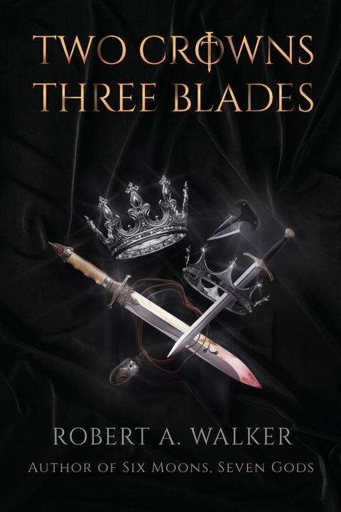 Kniha Two Crowns, Three Blades Robert A. Walker
