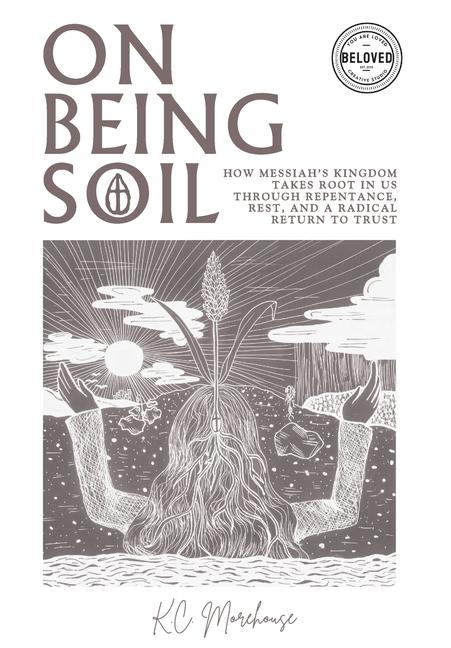 Knjiga On Being Soil K.C. Morehouse