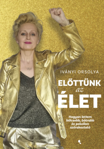 Kniha Előttünk az élet Iványi Orsolya
