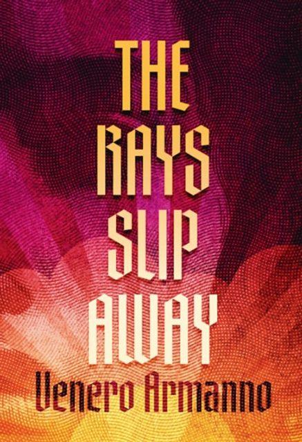 Kniha Rays Slip Away Venero Armanno