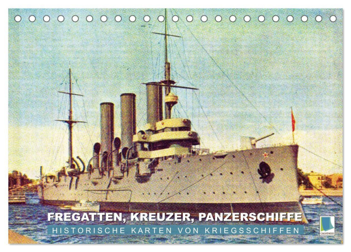 Kalendár/Diár Fregatten, Kreuzer, Panzerschiffe - historische Karten von Kriegsschiffen (Tischkalender 2026 DIN A5 quer), CALVENDO Monatskalender Calvendo