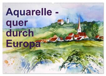 Kalendár/Diár Aquarelle - quer durch Europa (Wandkalender 2026 DIN A2 quer), CALVENDO Monatskalender Calvendo