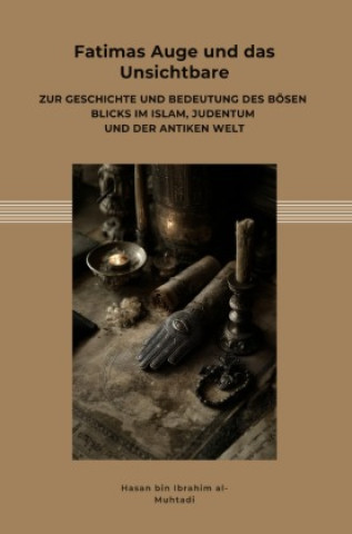 Kniha Fatimas Auge und das Unsichtbare Hasan bin Ibrahim al-Muhtadi