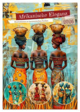 Kalendár/Diár Afrikanische Eleganz - Illustrationen in harmonischen Farben (Wandkalender 2026 DIN A2 hoch), CALVENDO Monatskalender Calvendo