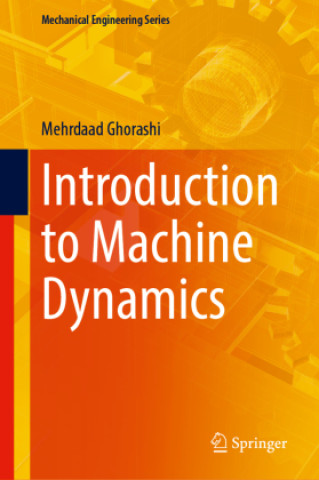 Książka Introduction to Machine Dynamics Mehrdaad Ghorashi