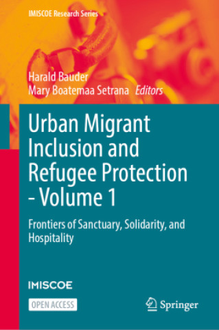 Knjiga Urban Migrant Inclusion and Refugee Protection - Volume 1 Harald Bauder