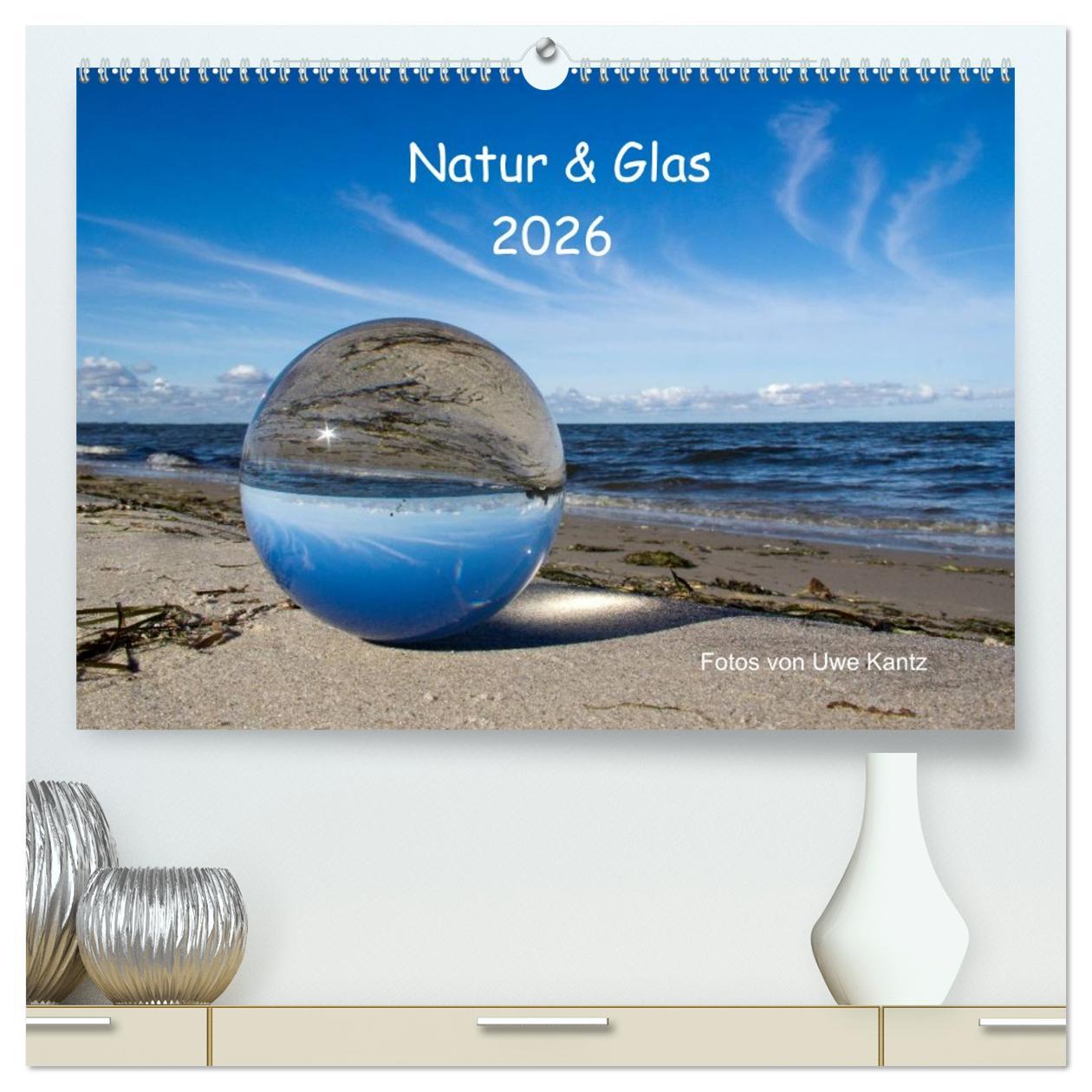 Kalendár/Diár Natur und Glas (hochwertiger Premium Wandkalender 2026 DIN A2 quer), Kunstdruck in Hochglanz Calvendo