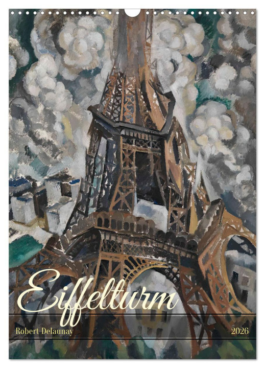 Kalendár/Diár Eiffelturm - Robert Delaunay (Wandkalender 2026 DIN A3 hoch), CALVENDO Monatskalender Calvendo