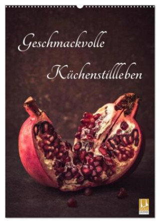 Kalendár/Diár Geschmackvolle Küchenstillleben (Wandkalender 2026 DIN A2 hoch), CALVENDO Monatskalender Calvendo
