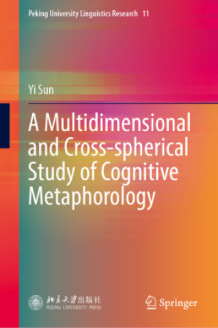 Knjiga A Multidimensional and Gross-spherical Study of Cognitive Metaphorology Yi Sun