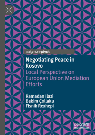 Kniha Negotiating Peace in Kosovo Ramadan Ilazi