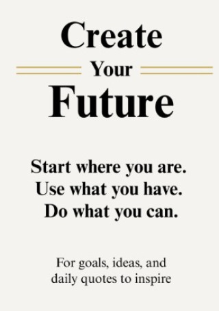 Kniha Create Your Future Future Thoughts