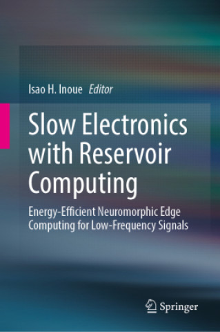 Buch Slow Electronics with Reservoir Computing Isao H. Inoue