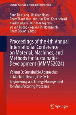 Kniha Proceedings of the 4th Annual International Conference on Material, Machines, and Methods for Sustainable Development (MMMS2024) Banh Tien Long