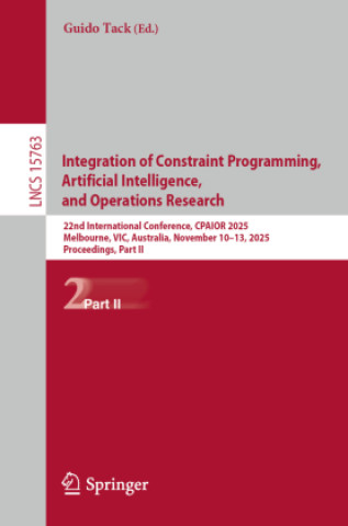 Knjiga Integration of Constraint Programming, Artificial Intelligence, and Operations Research Guido Tack