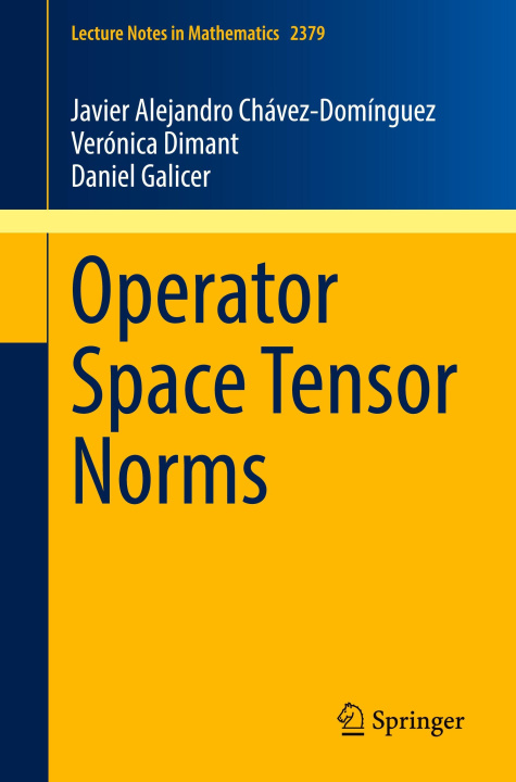 Kniha Operator Space Tensor Norms Javier Alejandro Chávez-Domínguez