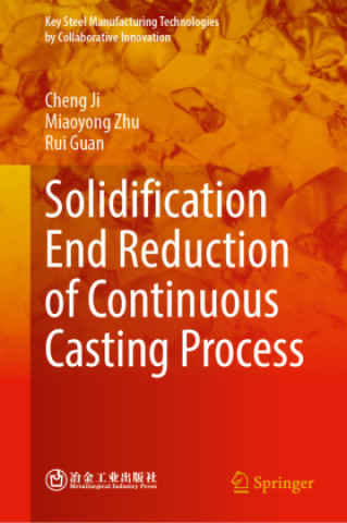 Kniha Solidification End Reduction of Continuous Casting Process Cheng Ji
