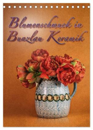 Kalendár/Diár Blumenschmuck in Bunzlau Keramik (Tischkalender 2026 DIN A5 hoch), CALVENDO Monatskalender Calvendo