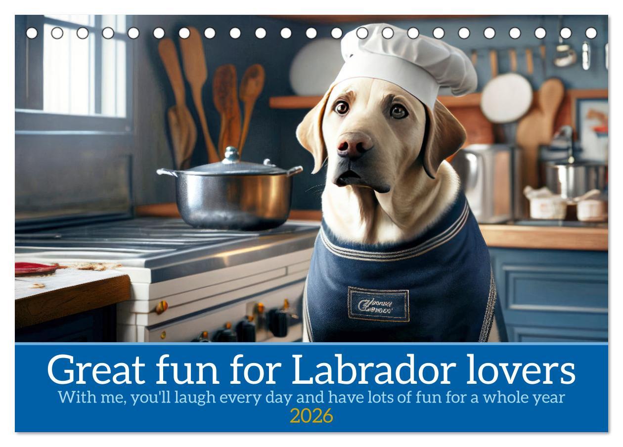 Календар/тефтер Great fun for Labrador lovers (Desk Calendar 2026 DIN A5 landscape), CALVENDO 12 Month DeskCalendar Calvendo