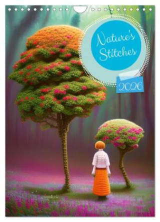 Календар/тефтер Nature's Stitches (Wall Calendar 2026 DIN A4 portrait), CALVENDO 12 Month Wall Calendar Calvendo