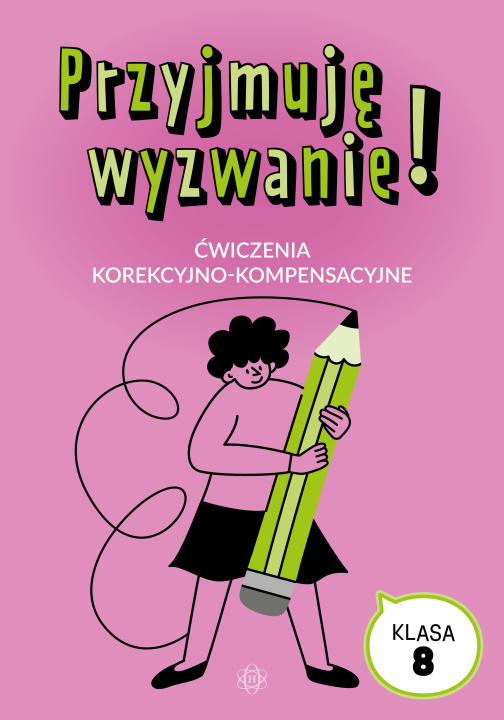 Книга Przyjmuję wyzwanie! Klasa 8. Ćwiczenia korekcyjno-kompensacyjne 