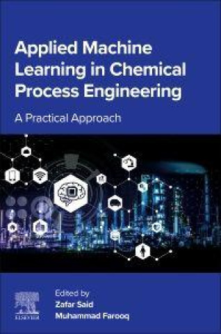 Kniha Applied Machine Learning in Chemical Process Engineering Zafar Said