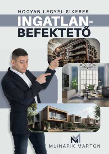 Knjiga Hogyan legyél sikeres ingatlanbefektető Mlinárik Márton