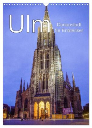 Календар/тефтер Ulm - Donaustadt für Entdecker (Wandkalender 2026 DIN A3 hoch), CALVENDO Monatskalender Calvendo