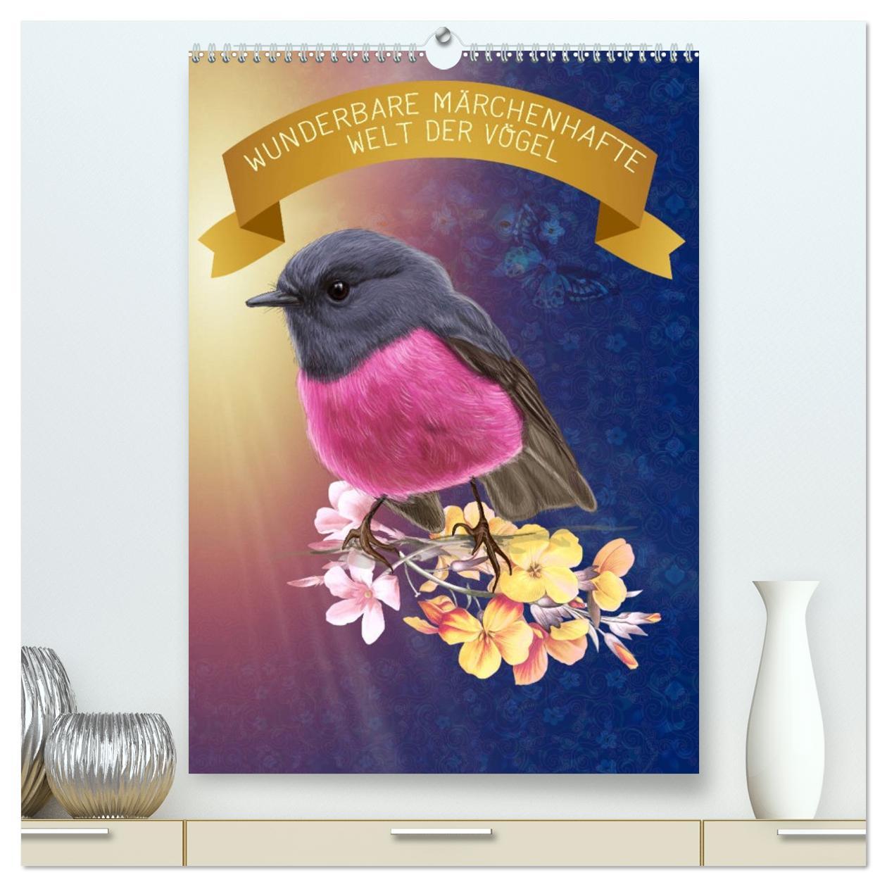 Календар/тефтер Wunderbare märchenhafte Welt der Vögel (hochwertiger Premium Wandkalender 2026 DIN A2 hoch), Kunstdruck in Hochglanz Calvendo