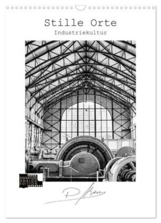 Kalendár/Diár Stille Orte - Industriekultur (Wandkalender 2026 DIN A3 hoch), CALVENDO Monatskalender Calvendo
