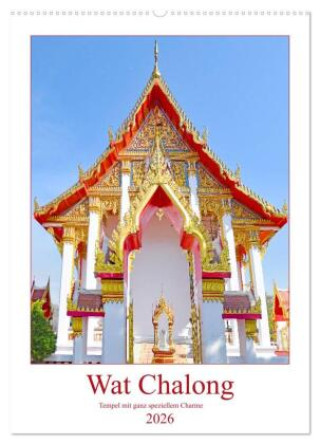 Календар/тефтер Wat Chalong - Tempel mit ganz speziellem Charme (Wandkalender 2026 DIN A2 hoch), CALVENDO Monatskalender Calvendo