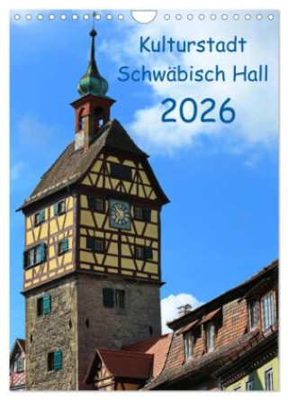 Календар/тефтер Kulturstadt Schwäbisch Hall (Wandkalender 2026 DIN A4 hoch), CALVENDO Monatskalender Calvendo