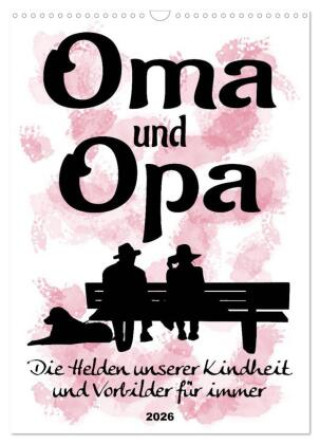 Календар/тефтер Oma und Opa, die Helden unserer Kindheit (Wandkalender 2026 DIN A3 hoch), CALVENDO Monatskalender Calvendo