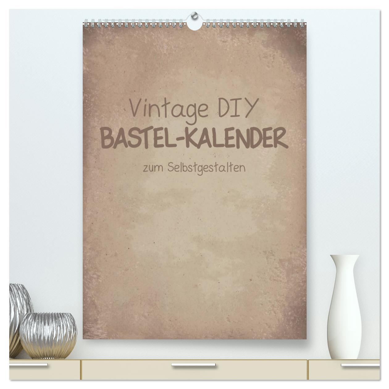Календар/тефтер Vintage DIY Bastel-Kalender -Hochformat- (hochwertiger Premium Wandkalender 2026 DIN A2 hoch), Kunstdruck in Hochglanz Calvendo