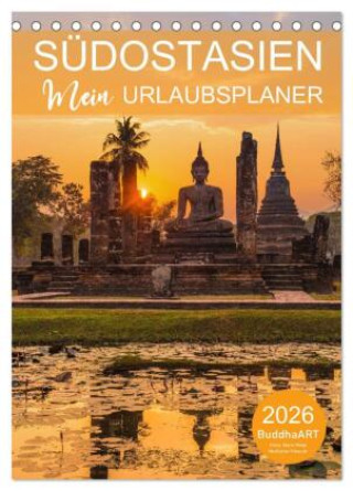 Календар/тефтер SÜDOSTASIEN - Mein URLAUBSPLANER (Tischkalender 2026 DIN A5 hoch), CALVENDO Monatskalender Calvendo