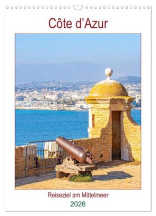 Календар/тефтер Côte d'Azur - Reiseziel am Mittelmeer (Wandkalender 2026 DIN A3 hoch), CALVENDO Monatskalender Calvendo