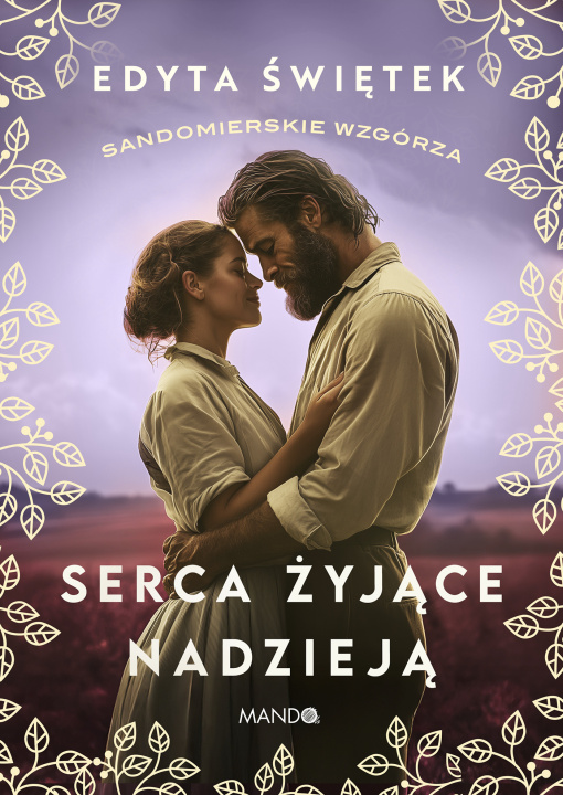 Книга Serca żyjące nadzieją. Sandomierskie wzgórza. Tom 3 Edyta Świętek