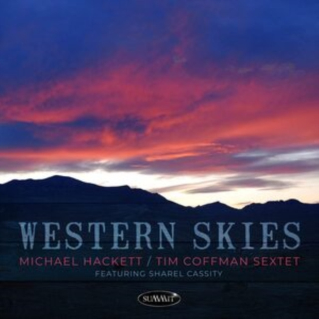 Audio Western Skies Michael Hackett/Tim Coffman Sextet featuring Sharel Cassity