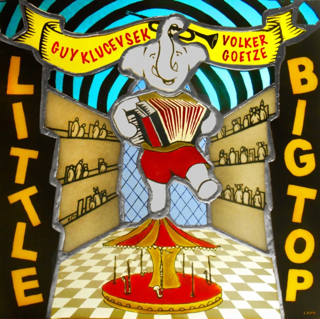 Audio Little Big Top Guy Klucevsek & Volker Goetze