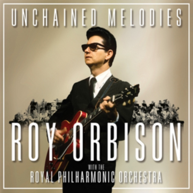 Audio Unchained Melodies Roy Orbison and The Royal Philharmonic Orchestra