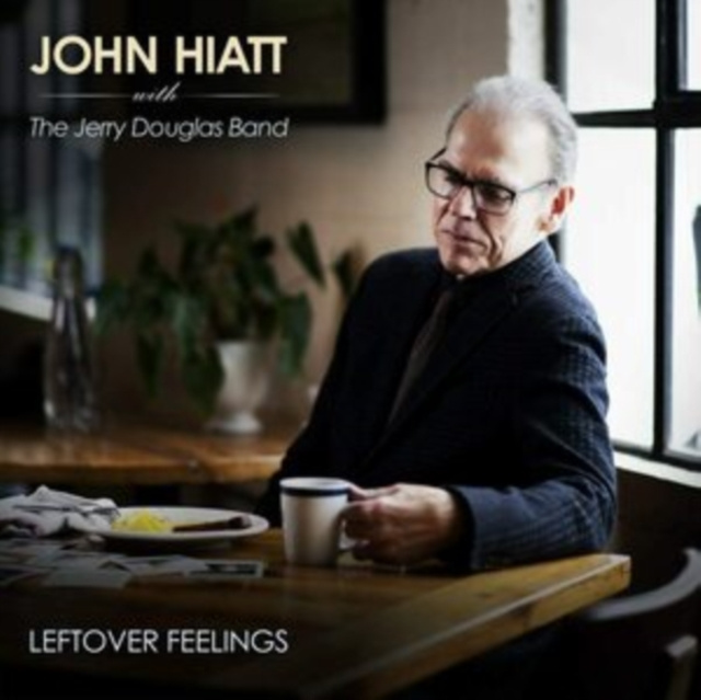 Audio Leftover Feelings John Hiatt with The Jerry Douglas Band