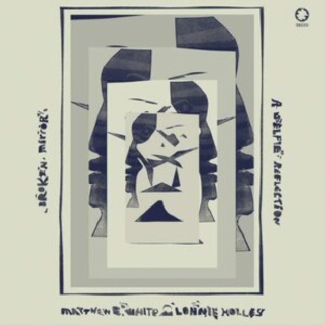 Audio Broken Mirror: A Selfie Reflection Matthew E. White & Lonnie Holley