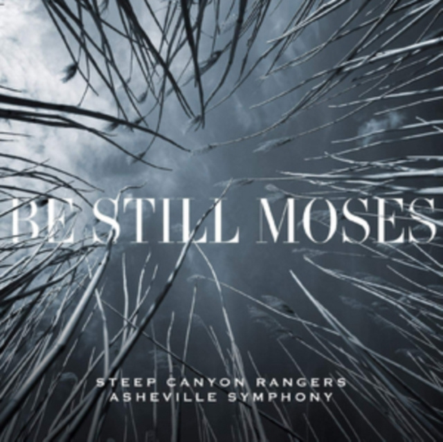 Audio Be Still Moses Steep Canyon Rangers & Asheville Symphony