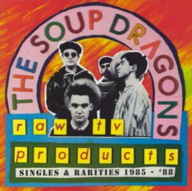 Audio Raw TV Products Soup Dragons