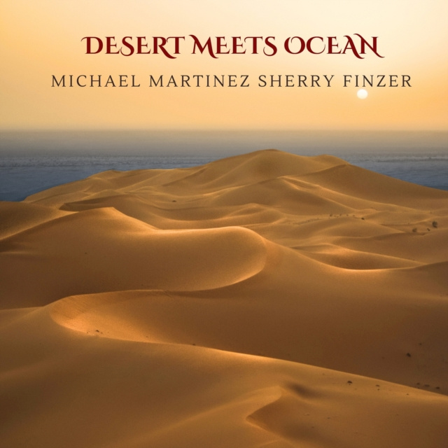 Audio Desert Meets Ocean Michael Martinez & Sherry Finzer