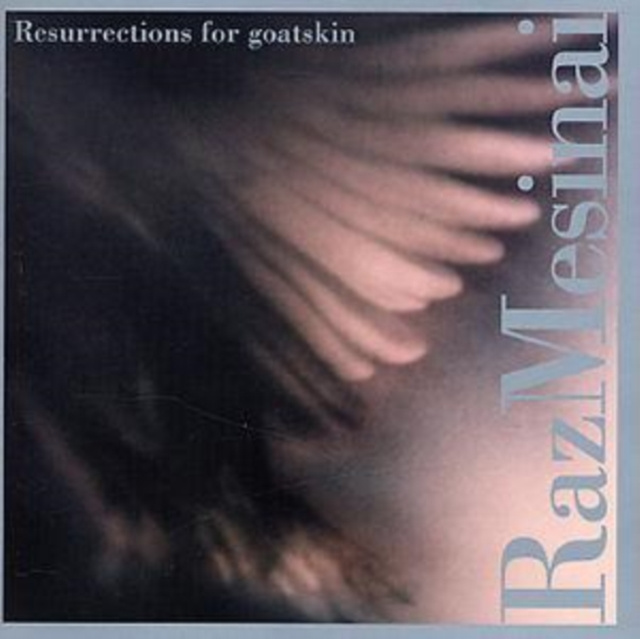 Audio Resurrections for Goatskin Raz Mesinai