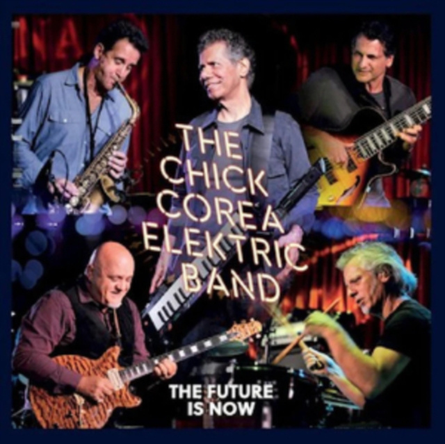 Audio The Future Is Now Chick Corea Elektric Band